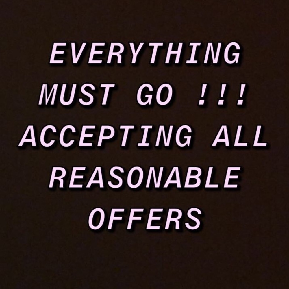 EVERYTHING MUST GO !!!